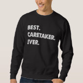 Sweatshirt Caretaker Profession Best Caretaker Ever (Devant)