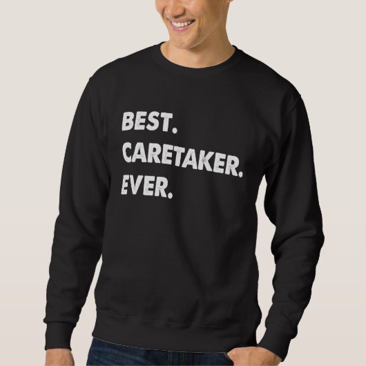 Sweatshirt Caretaker Profession Best Caretaker Ever (Devant)