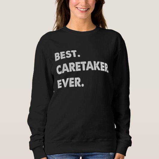 Sweatshirt Caretaker Profession Best Caretaker Ever (Devant)