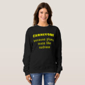Sweatshirt Carnivore Because Plants Taste Like Sadness  2 (Devant entier)