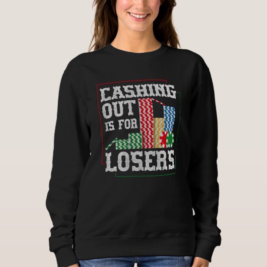 Sweatshirt Cashing out is for losers for a Poker player (Devant)