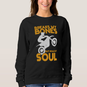 Sweatshirt Casse Mes Os Mais Guérit Mon Âme Motocross Moto