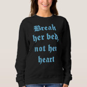Sweatshirt Casser Son Lit Pas Son Coeur Dire Sur Le Dos (Devant)
