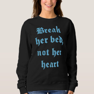 Sweatshirt Casser Son Lit Pas Son Coeur Dire Sur Le Dos