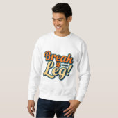 Sweatshirt Casser une jambe - Bonne conception de la chance (Devant entier)