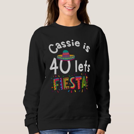 Sweatshirt Cassie is 40 Let s Fiesta (Devant)