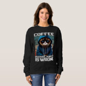 Sweatshirt Cat Coffee I Coffee because murder is wrong  1 (Devant entier)