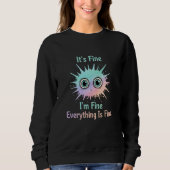 Sweatshirt Cat Funny It's Fine I'm Fine Everything is Fine Cu (Devant)