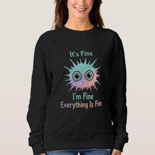 Sweatshirt Cat Funny It's Fine I'm Fine Everything is Fine Cu (Devant)