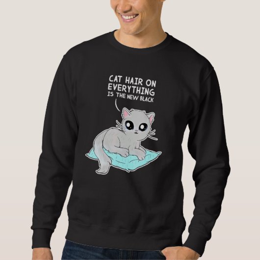 Sweatshirt Cat Hair On Everything Is The New Black  Cat (Devant)