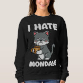 Sweatshirt Cat  I Hate Monday Morning Coffee Caffeine (Devant)
