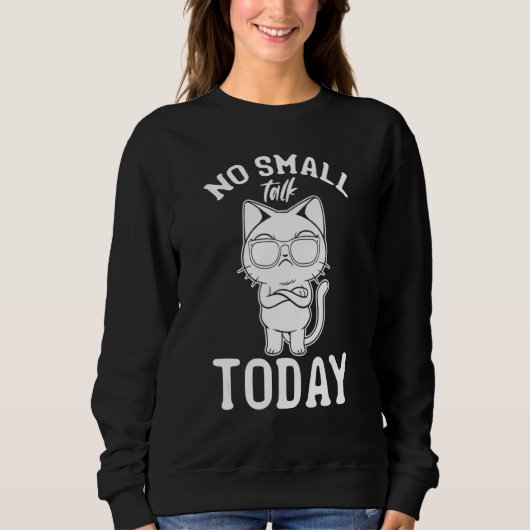 Sweatshirt Cat  I No Small Talk Today I  Cat Meme 1 (Devant)