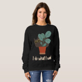 Sweatshirt Cat In Flowerpot I Do What I Want Cat Owners Fun (Devant entier)