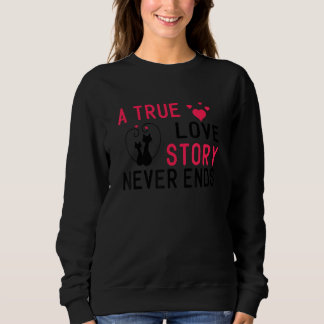 Sweatshirt Cat Lover True Love Story Wedding Bridal Shower Ba