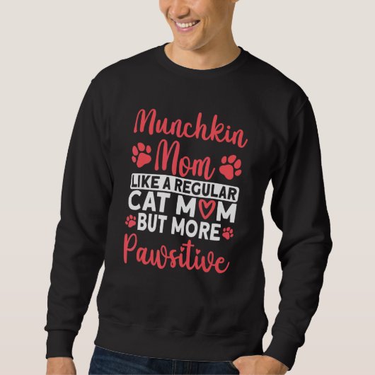 Sweatshirt Cat Mom but more Pawsitive Munchkin Cat Mom (Devant)