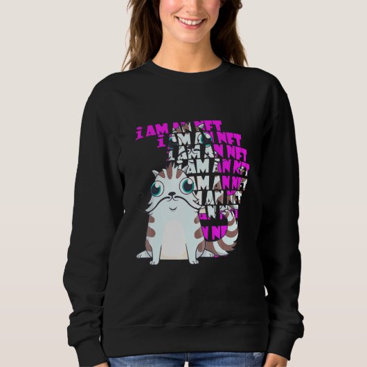 Sweatshirt Cat Pet I Am An Nft Blockchain CryptoCurrency (Devant)