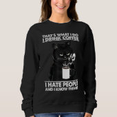 Sweatshirt Cat That's What I Do I Drink Coffee Cat (Devant)