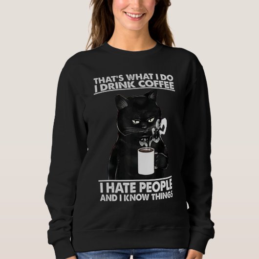 Sweatshirt Cat That's What I Do I Drink Coffee Cat (Devant)