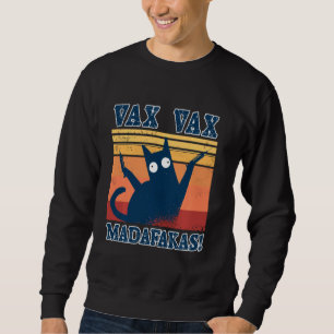 Sweatshirt Cat Vax Vax Madafakas Vaxxed Crazy Pew Cat Funny V