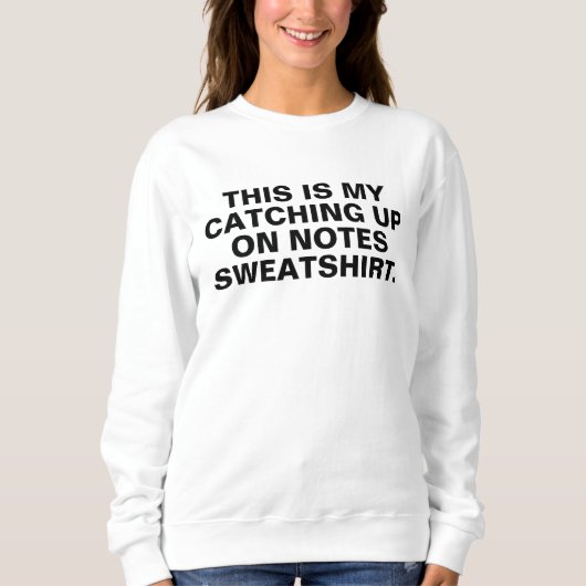 Sweatshirt catching up on notes sweatshirt, do your notes shi (Devant)