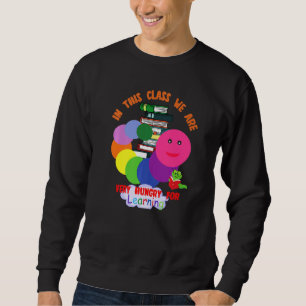 Sweatshirt Caterpillar Dans Cette Classe Nous Avons Très Faim