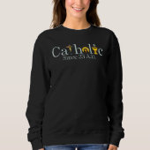 Sweatshirt Catholic Since 33 A D Jesus Cross Christian (Devant)