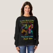Sweatshirt Cats Are Like Potato Chips You Can't Just Have One (Devant entier)