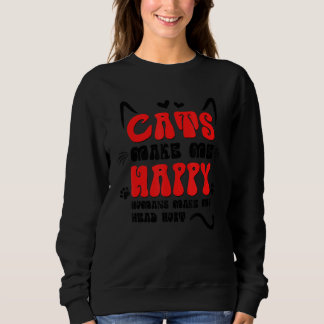 Sweatshirt Cats Make Me Happy Humans Make My Head Hurt