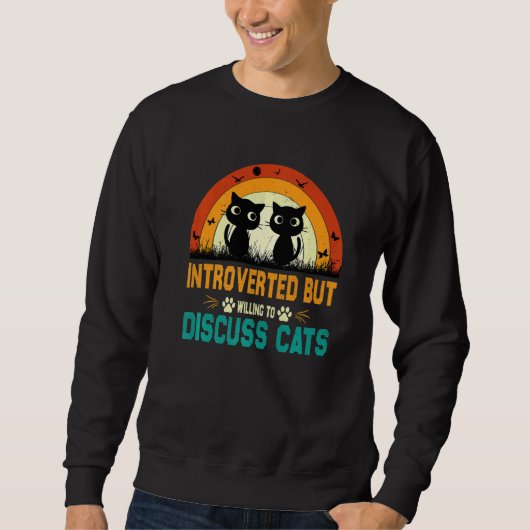 Sweatshirt Cats Quote Introverted But Willing To Discuss Cats (Devant)