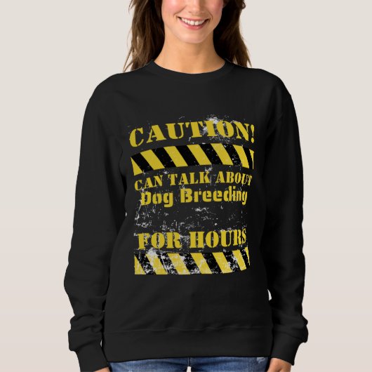 Sweatshirt Caution can talk about dog breeding for hours (Devant)