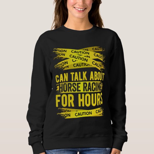 Sweatshirt Caution Can Talk About Horse Racing For Hours (Devant)