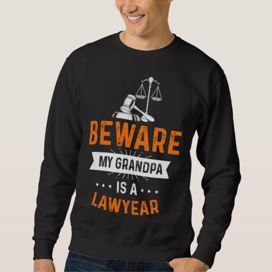 Sweatshirt Caution my grandpa is lawyer profession lawyer (Devant)