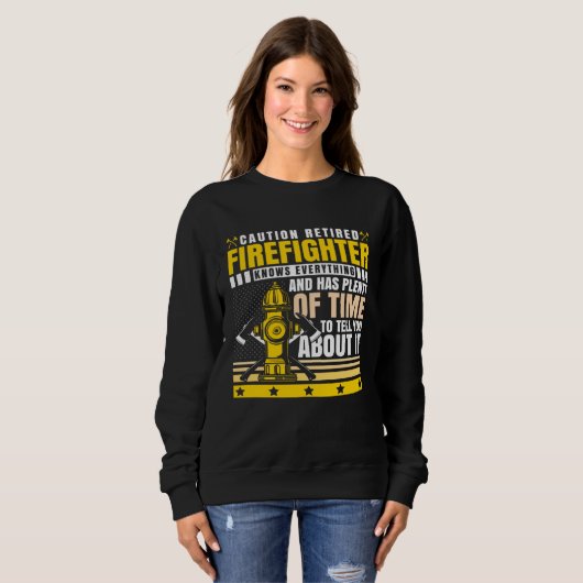 Sweatshirt Caution Retired Firefighter Knows everything (Devant entier)