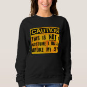 Sweatshirt Caution This Is Not A Costume Broken Arm Bone Hall (Devant)