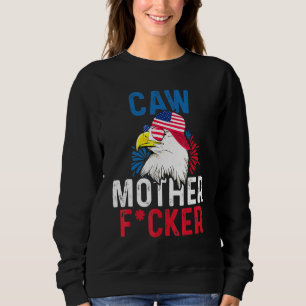 Sweatshirt Caw Mother F Cker Eagle 4 juillet Pride American F
