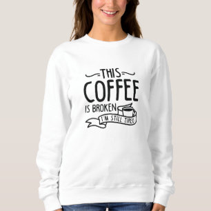 Sweatshirt Ce Café Est Cassé