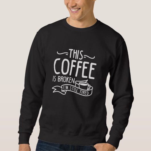Sweatshirt Ce Café Est Cassé (Devant)