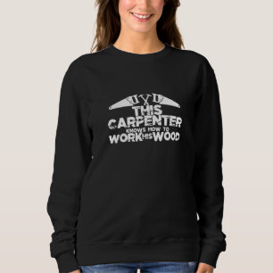 Sweatshirt Ce Charpentier Sait Travailler Son Bois