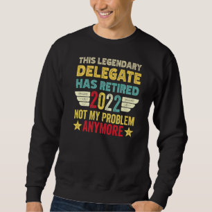 Sweatshirt Ce Délégué Légendaire A Retiré Pas Mon Problème