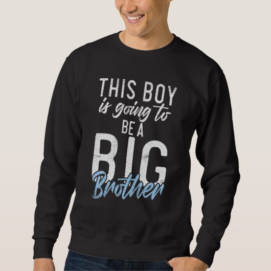 Sweatshirt Ce garçon va être un Big Brother (Devant)