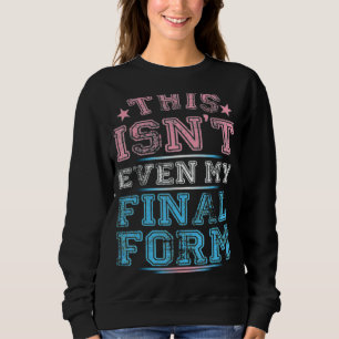 Sweatshirt Ce n'est même pas mon formulaire final Lgbt Transg