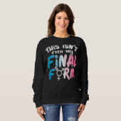 Sweatshirt Ce n'est même pas mon formulaire final Lgbt Transg (Devant entier)