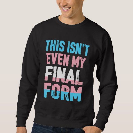 Sweatshirt Ce n'est même pas mon formulaire final Transgenre (Devant)