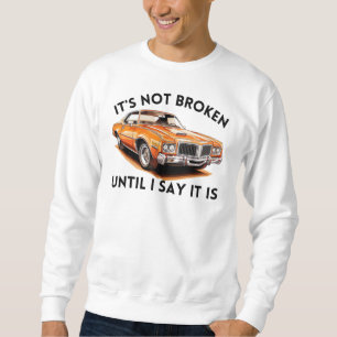 Sweatshirt Ce n'est pas cassé jusqu'à ce que je dise que c'es