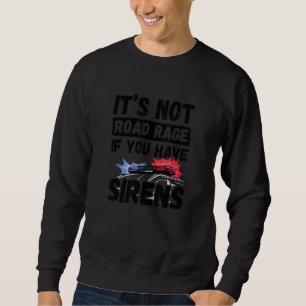 Sweatshirt Ce n'est pas de la rage routière si vous avez des 