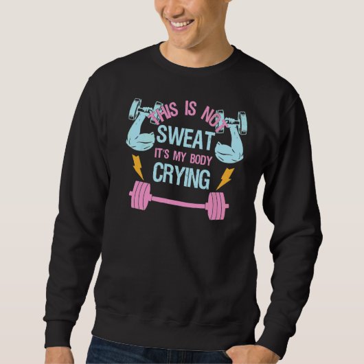 Sweatshirt Ce n'est pas de la sueur C'est mon corps Pleurant (Devant)