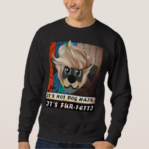 Sweatshirt Ce N'Est Pas Les Cheveux De Chien C'Est Fur Fetti 