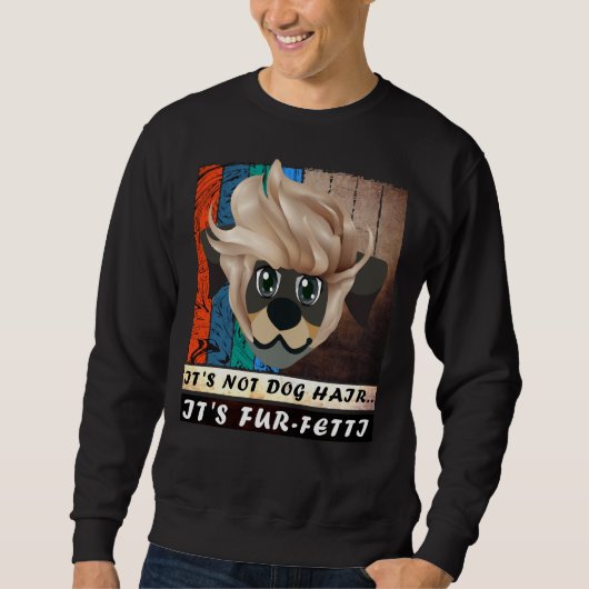 Sweatshirt Ce N'Est Pas Les Cheveux De Chien C'Est Fur Fetti (Devant)
