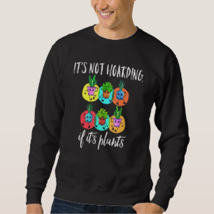 Sweatshirt Ce n'est pas l'hébergement si c'est le jardinage P