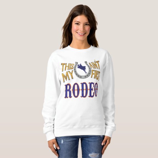 Sweatshirt Ce n'est pas mon premier Rodeo (Devant entier)
